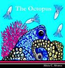 The Octopus (Marine Life #1) By Alicia C. Alvarez Cover Image