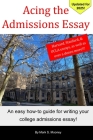 Acing the Admissions Essay: A How-to Guide For Writing Your College Admissions Essay By Mark S. Mooney Cover Image