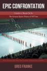 Epic Confrontation: Canada vs. Russian On Ice: The Greatest Sports Drama of All-Time By Greg Franke Cover Image