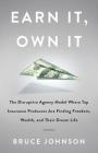 Earn It, Own It: The Disruptive Agency Model Where Top Insurance Producers Are Finding Freedom, Wealth, and Their Dream Life By Bruce Johnson Cover Image