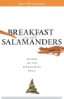 Breakfast with Salamanders: Seasons On The Appalachian Trail By Alan Richardson Cover Image