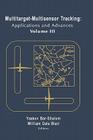 Multitarget-Multisensor Tracking: Applications and Advances Vol. III (Artech House Radar Library) By Yaakov Bar-Shalom Cover Image