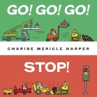 Go! Go! Go! Stop! By Charise Mericle Harper Cover Image