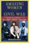 Amazing Women of the Civil War: Fascinating True Stories of Women Who Made a Difference Cover Image