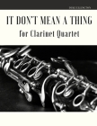 It Don't Mean a Thing for Clarinet Quartet By Giordano Muolo, Duke Ellington Cover Image