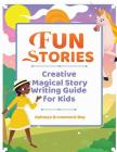 Fun Stories: Creative Magical Story Writing Guide for Kids Cover Image
