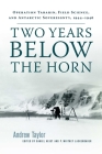 Two Years Below the Horn: Operation Tabarin, Field Science, and Antarctic Sovereignty, 1944–1946 By Andrew Taylor, Daniel Heidt (Editor), P. Whitney Lackenbauer (Editor) Cover Image