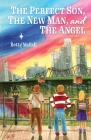 The Perfect Son, The New Man, and The Angel By Betty McFall Cover Image
