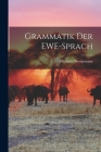 Grammatik der EWE-Sprach By Diedrich Westermann Cover Image