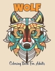Wolf Coloring Book For Adults: 50 Unique Wolf Designs for Relaxation And Stress Relieving - Gift for Adults and Teens.Vol-1 By Dennis Gulick Press Cover Image