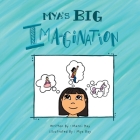 Mya's Big Imagination By Marni Kay, Mya Kay (Illustrator) Cover Image