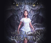 The Dragon Librarian By Marc Secchia, Erin Bennett (Read by) Cover Image
