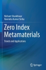 Zero Index Metamaterials: Trends and Applications Cover Image