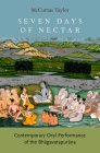 Seven Days of Nectar: Contemporary Oral Performance of the Bhagavatapurana By McComas Taylor Cover Image