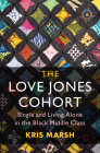 The Love Jones Cohort (Cambridge Studies in Stratification Economics: Economics and) By Kris Marsh Cover Image