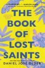 The Book of Lost Saints: A Cuban American Family Saga of Love, Betrayal, and Revolution By Daniel José Older Cover Image