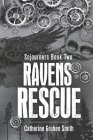 Ravens Rescue By Catherine Gruben Smith Cover Image