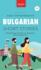 Easy-Intermediate Bulgarian Short Stories: 10 Exciting Stories to Improve Your Bulgarian By Jenny Goldmann Cover Image
