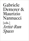 Artist-Run Spaces (Documents (JRP/Ringier)) By Gabriele Detterer (Editor), Gabriele Detterer (Contribution by), Christophe Cherix (Contribution by) Cover Image