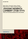 Johann Heinrich Lambert (1728-1777): Wege Zur Mathematisierung Der Aufklärung (Werkprofile #16) By Hans-Peter Nowitzki (Editor), Enrico Pasini (Editor), Paola Rumore (Editor) Cover Image