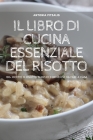Il Libro Di Cucina Essenziale del Risotto By Antonia Pitzalis Cover Image