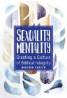 Sexuality Mentality: Creating a Culture of Biblical Integrity By Heather Ruesch Cover Image
