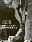35s. l'Atelier de Le Corbusier By Didier Teissoniere Cover Image