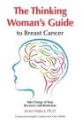 The Thinking Woman's Guide to Breast Cancer: Take Charge of Your Recovery and Remission By Janet Maker, Dwight L. McKee (Foreword by) Cover Image