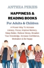 Happiness & Reading Books: For Adults & Children A Proven Way To Increase Literacy Focus Improve Memory Sleep Better Relieve Stress Broaden Your By Anthea Peries Cover Image
