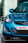 How to be an Uber Driver or a Lyft Driver by Cole Son By Cole Son Cover Image