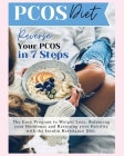 Pcos Diet: Reverse Your PCOS in 7 Steps - The Easy Program to Weight Loss, Balancing Your Hormones and Restoring Your Fertility w Cover Image