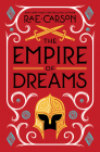 The Empire of Dreams By Rae Carson Cover Image