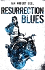 Resurrection Blues By Ian Robert Bell Cover Image