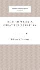 How to Write a Great Business Plan By William A. Sahlman Cover Image