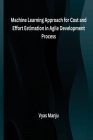 Machine Learning Approach for Cost and Effort Estimation in Agile Development Process Cover Image