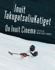 On Inuit Cinema Inuit Takugatsaliukatiget (Social and Economic Studies) Cover Image