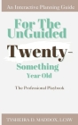 For The Unguided Twenty-Something Year Old: The Professional Playbook Cover Image