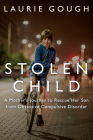 Stolen Child: A Mother's Journey to Rescue Her Son from Obsessive Compulsive Disorder By Laurie Gough Cover Image