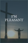 I'm Pleasant: The Work Addiction and Recovery Writing Notebook Cover Image