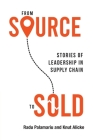 From Source to Sold: Stories of Leadership in Supply Chain Cover Image