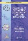 Handbook of Geometric Constraint Systems Principles (Discrete Mathematics and Its Applications) By Meera Sitharam (Editor), Audrey St John (Editor), Jessica Sidman (Editor) Cover Image