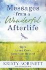 Messages from a Wonderful Afterlife: Signs Loved Ones Send from Beyond By Kristy Robinett Cover Image