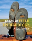 Cases in Field Epidemiology: A Global Perspective: A Global Perspective Cover Image