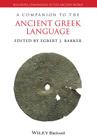 A Companion to the Ancient Greek Language (Blackwell Companions to the Ancient World) Cover Image