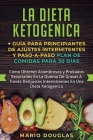 La dieta Ketogenica + Guía Para Principiantes de Ajustes intermitentes y Paso-a-Paso Plan de Comidas Para 30 Días: Como Obtener Asombrosos y Probados Cover Image