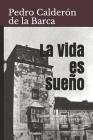 La Vida Es Sueño: (spanish Edition) (Annotated)/ Clásicos Universales By Pedro Calderon De La Barca Cover Image