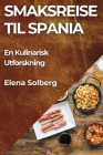 Smaksreise til Spania: En Kulinarisk Utforskning By Elena Solberg Cover Image