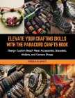 Elevate Your Crafting Skills with the Paracord Crafts Book: Design Custom Beach Wear Accessories, Bracelets, Wallets, and Camera Straps Cover Image