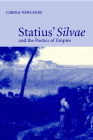 Statius' Silvae and the Poetics of Empire By Carole E. Newlands Cover Image