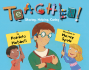 Teacher!: Sharing, Helping, Caring By Patricia Hubbell, Nancy Speir (Illustrator) Cover Image